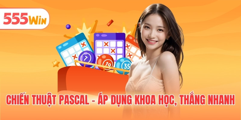 Chiến thuật pascal - Áp dụng khoa học, thắng nhanh